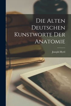 Paperback Die Alten Deutschen Kunstworte der Anatomie Book