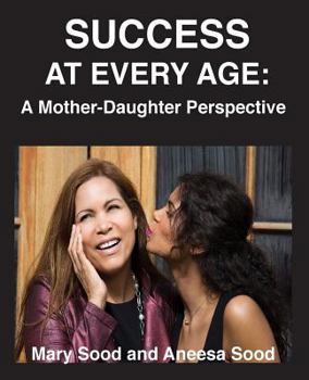 Paperback Success at Every Age: A Mother-Daughter Perspective Book