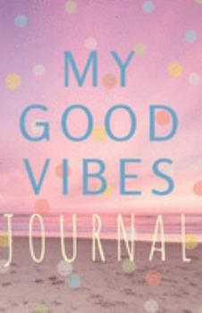 Paperback My Good Vibes Journal (Diary, Notebook) (Lined Notebook Journal): 5.5 x 8.5 inch Pink Journal with Colorful Dots- Softcover- 100 lined pages Book