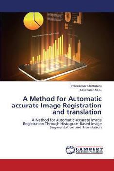 Paperback A Method for Automatic Accurate Image Registration and Translation Book