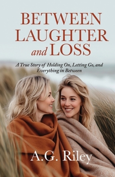 Paperback Between Laughter and Loss: A True Story of Holding On, Letting Go, and Everything in Between Book