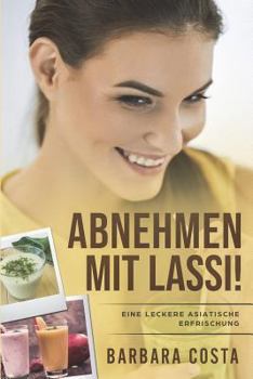 Paperback Abnehmen Mit Lassi !: Eine Leckere Asiatische Erfrischung [German] Book