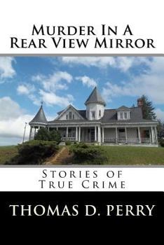 Paperback Murder In A Rear View Mirror: True Crime Stories Book