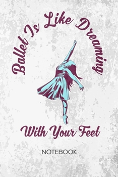 BULLET DOTTED JOURNAL: Ballet Ballerina Notebook Dotted Grid a5 6x9 120 Pages - Ballet Dance Planner Ballet Quote Diary Ballet Classes - Dance Couple Dance Partner Gift Idea for Men and Women