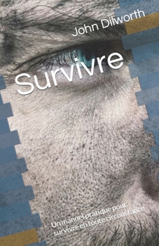 Paperback Survivre: Un manuel pratique pour survivre en toute circonstance [French] Book