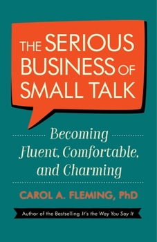 Paperback The Serious Business of Small Talk: Becoming Fluent, Comfortable, and Charming Book