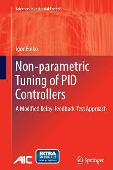 Paperback Non-Parametric Tuning of Pid Controllers: A Modified Relay-Feedback-Test Approach Book