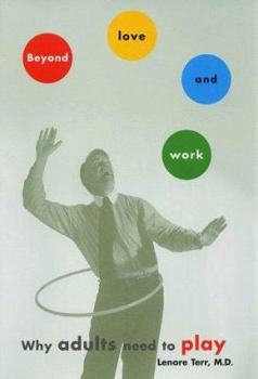 Hardcover Beyond Love and Work: Why Adults Need to Play Book