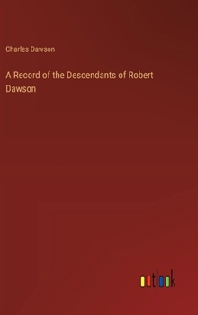 Hardcover A Record of the Descendants of Robert Dawson Book