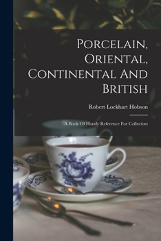 Paperback Porcelain, Oriental, Continental And British: A Book Of Handy Reference For Collectors Book