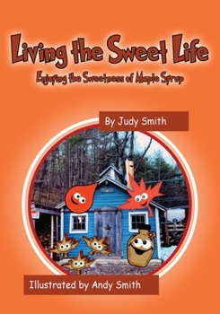 Paperback Living the Sweet Life: Enjoying the Sweetness of Maple Syrup Book