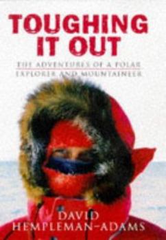 Hardcover Toughing It Out: The Adventures of a Polar Explorer and Mountaineer Book