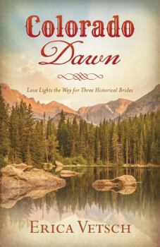 Paperback Colorado Dawn: Love Lights the Way for Three Historical Brides Book