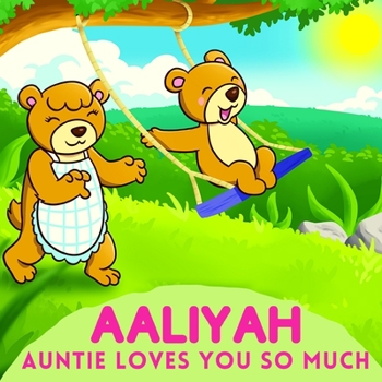 Aaliyah Auntie Loves You So Much: Aunt & Niece Personalized Gift Book to Cherish for Years to Come