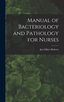 Manual of Bacteriology and Pathology for Nurses - Primary Source Edition