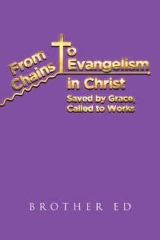Paperback From Chains to Evangelism in Christ: Saved by Grace, Called to Works Book