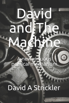 Paperback David and The Machine: A new virtuous political mechanism Book