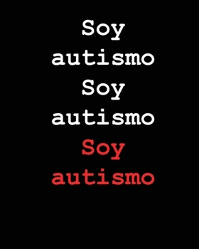 Soy autismo Soy autismo Soy autismo (Spanish Edition)