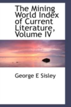 Paperback The Mining World Index of Current Literature, Volume IV Book