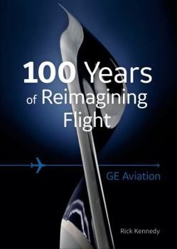 Paperback GE Aviation: 100 Years of Reimagining Flight Book
