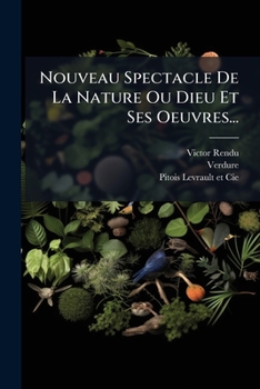 Paperback Nouveau Spectacle De La Nature Ou Dieu Et Ses Oeuvres... [French] Book