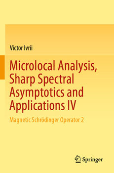 Paperback Microlocal Analysis, Sharp Spectral Asymptotics and Applications IV: Magnetic Schrödinger Operator 2 Book