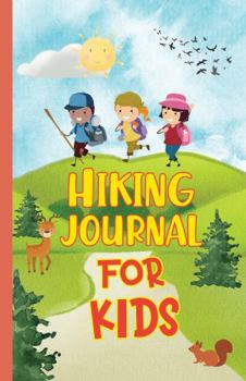 Paperback Hiking Journal for Kids: Adventure Diary with Child Specific Prompts and Fun Items to Fill-In Book