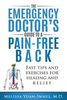 Paperback The Emergency Doctor's Guide to a Pain-Free Back: Fast Tips and Exercises for Healing and Relief Book