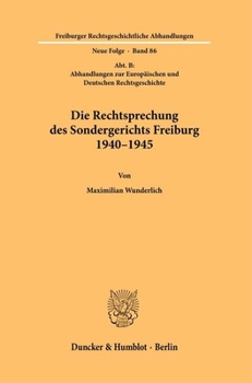 Paperback Die Rechtsprechung Des Sondergerichts Freiburg 1940-1945 [German] Book