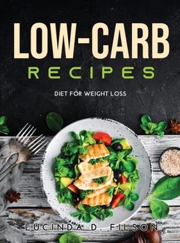 Low-Carb Recipes: Diet for Weight Loss