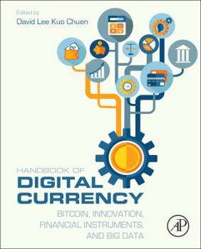Hardcover Handbook of Digital Currency: Bitcoin, Innovation, Financial Instruments, and Big Data Book
