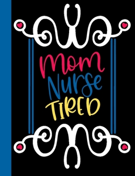 Paperback Mom Nurse Tired: 2020 Weekly Planner for Nurses Book