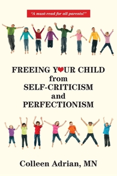 Paperback Freeing Your Child from Self-Criticism and Perfectionism Book