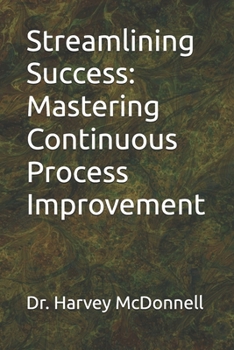 Paperback Streamlining Success: Mastering Continuous Process Improvement Book