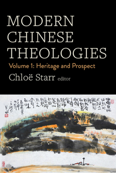 Hardcover Modern Chinese Theologies: Volume 1: Heritage and Prospect Book
