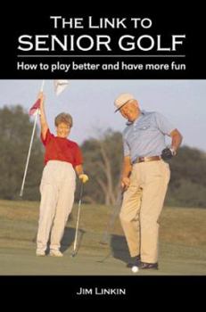 Paperback Link to Senior Golf: How to Play Better and Have More Fun Book