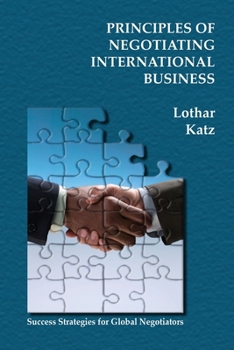 Paperback Principles of Negotiating International Business: Success Strategies for Global Negotiators Book