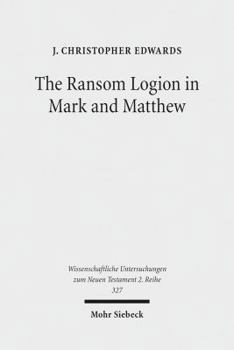 Paperback The Ransom Logion in Mark and Matthew: Its Reception and Its Significance for the Study of the Gospels Book