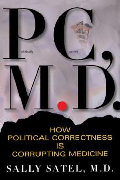 PC, M.D.: How Political Correctness Is Corrupting Medicine