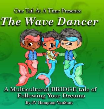 Hardcover The Wave Dancer: A Multicultural BRIDGE tale about Following Your Dreams Book