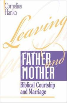 Paperback Leaving Father and Mother: Biblical Courtship and Marriage Book