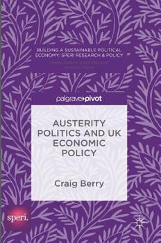 Hardcover Austerity Politics and UK Economic Policy Book