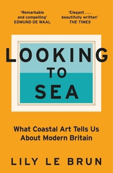 Paperback Looking to Sea : Britain Through the Eyes of its Artists /anglais Book