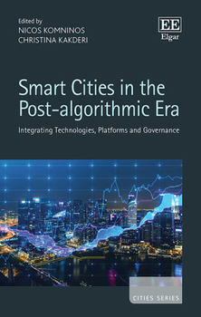 Hardcover Smart Cities in the Post-algorithmic Era: Integrating Technologies, Platforms and Governance (Cities series) Book