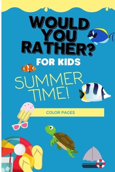 Paperback Would You Rather For Kids: Summer Time: Fun questions for the family! Book