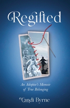 Paperback Regifted: An Adoptee's Memoir of True Belonging Book