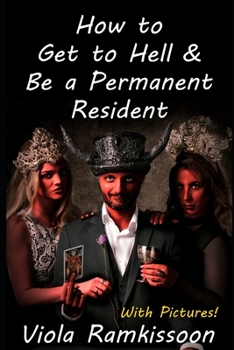 Paperback How to Get to Hell & Be a Permanent Resident Book