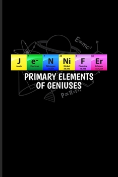 Jennifer Primary Elements Of Geniuses: Periodic Table Of Elements Undated Planner | Weekly & Monthly No Year Pocket Calendar | Medium 6x9 Softcover | For Teachers & Students Fans