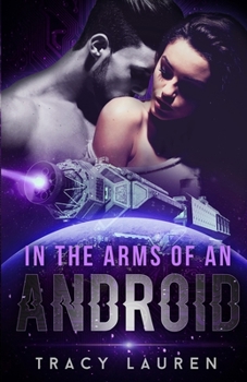 In the Arms of an Android - Book #1 of the Android Series