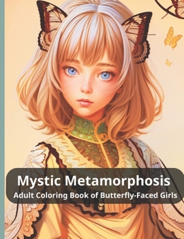 Paperback Mystic Metamorphosis Adult Coloring Book of Butterfly-Faced Girls Book